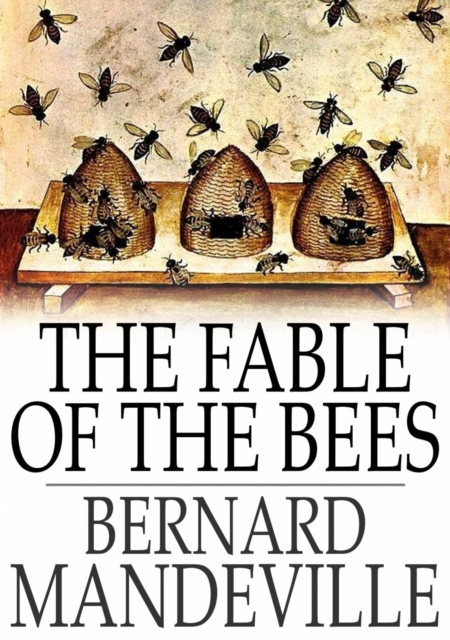 The Fable of the Bees : Or, Private Vices, Publick Benefits, EPUB eBook