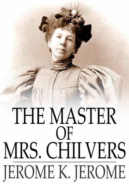 The Master of Mrs. Chilvers : An Improbable Comedy, EPUB eBook