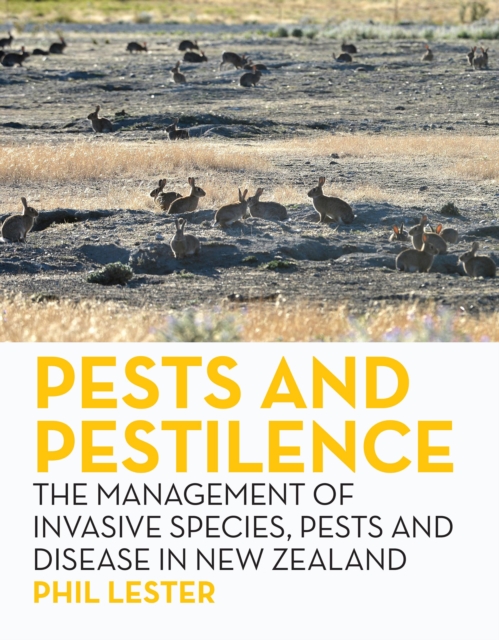 Pests and Pestilence : The Management of Invasive Species, Pests and Disease in New Zealand, EPUB eBook