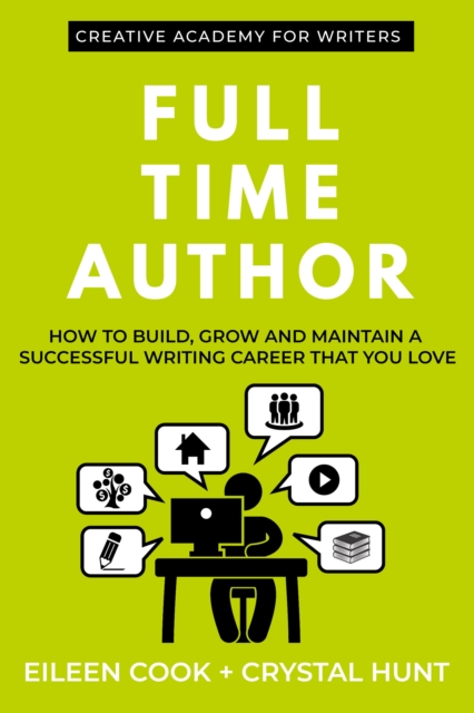 Full Time Author : How to Build, Grow and Maintain a Successful Writing Career That You Love, EPUB eBook