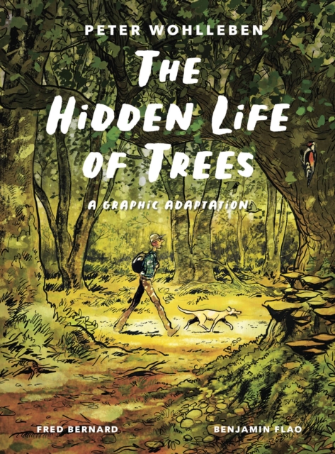 The Hidden Life of Trees : The Graphic Adaptation, Hardback Book