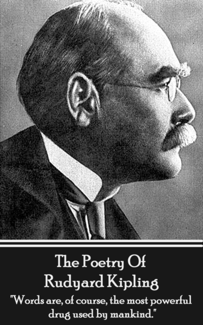 The Poetry Of Rudyard Kipling Vol.1 : "Words are, of course, the most powerful drug used by mankind.", EPUB eBook