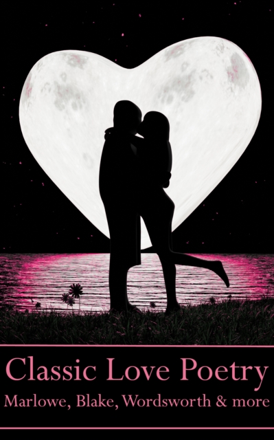 Classic Love Poetry, EPUB eBook