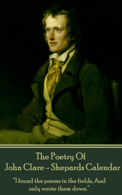 The Poetry Of John Clare - Shepherds Calendar : "O words are poor receipts for what time hath stole away", EPUB eBook