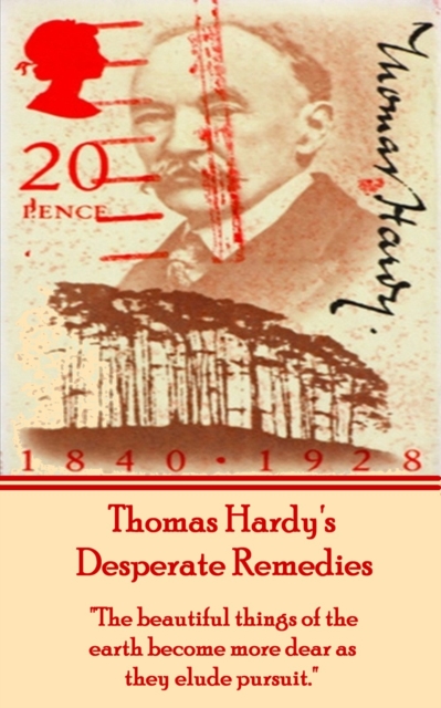 Desperate Remedies, By Thomas Hardy : "The beautiful things of the earth become more dear as they elude pursuit.", EPUB eBook