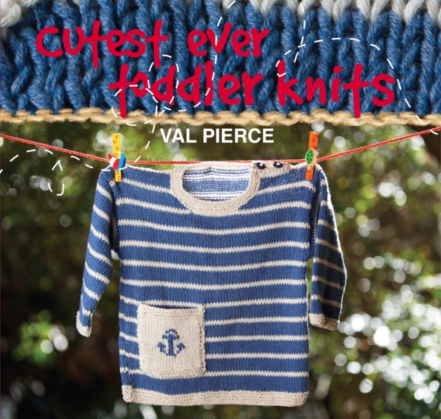 Cutest Ever Toddler Knits, Hardback Book