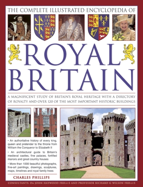 The Illustrated Encyclopedia of Royal Britain : A Magnificent Study of Britain's Royal Heritage with a Directory of Royalty and Over 120 of the Most Important Historic Buildings, Paperback / softback Book