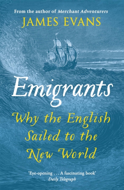 Emigrants : Why the English Sailed to the New World, Paperback / softback Book