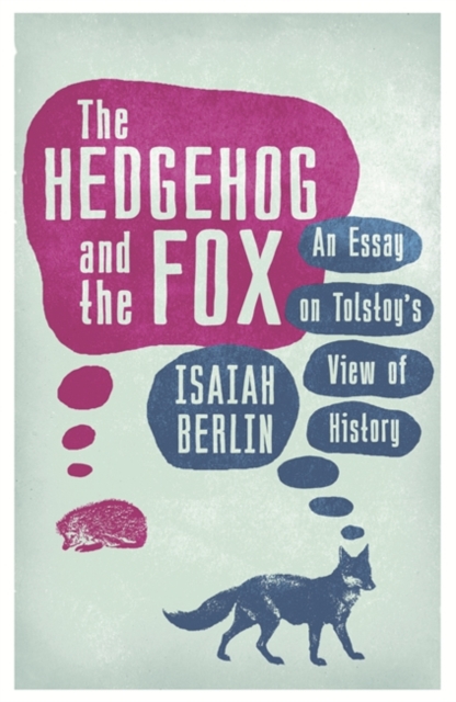 The Hedgehog And The Fox : An Essay on Tolstoy's View of History, EPUB eBook