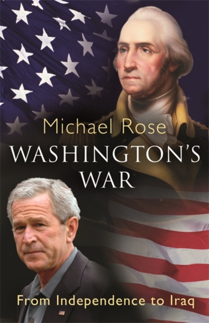 Washington's War : From Independence To Iraq, EPUB eBook