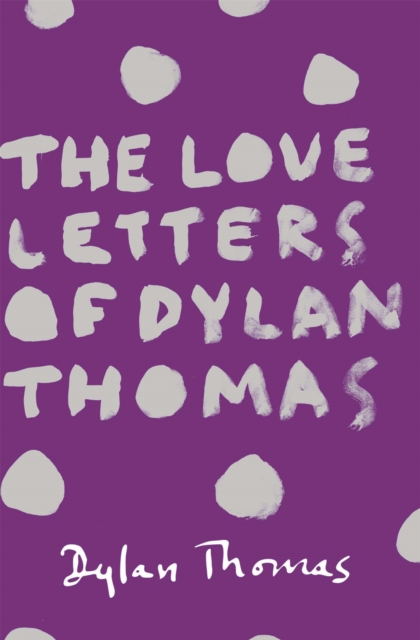 The Love Letters of Dylan Thomas, Paperback / softback Book