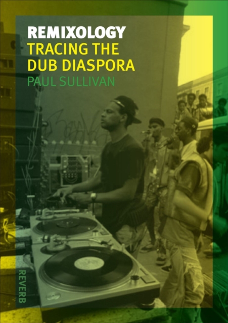 Remixology : Tracing the Dub Diaspora, Paperback / softback Book