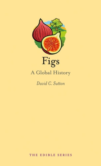 Figs : A Global History, Hardback Book