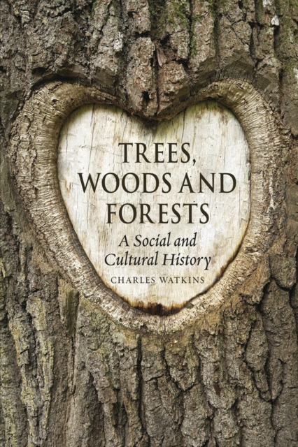 Trees, Woods and Forests : A Social and Cultural History, EPUB eBook