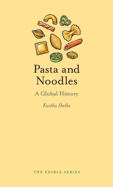 Pasta and Noodles : A Global History, Hardback Book