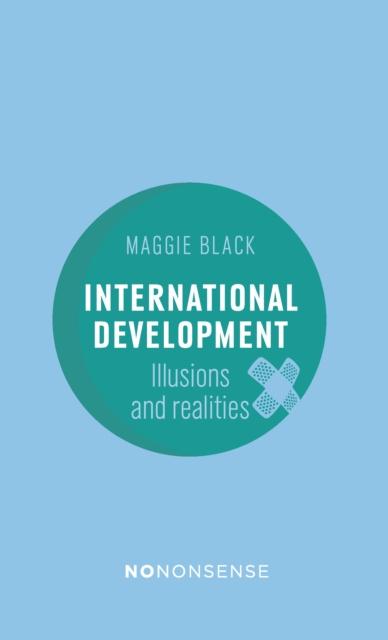 NoNonsense International Development : Illusions and Realities, EPUB eBook