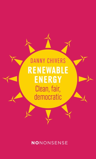 Nononsense: Renewable Energy : Clean, Fair, Democratic, Paperback / softback Book