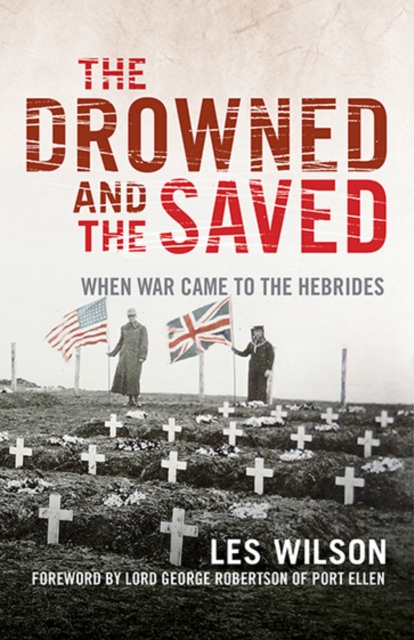 The Drowned and the Saved : When War Came to the Hebrides, Paperback / softback Book