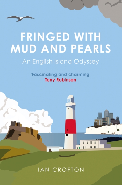 Fringed With Mud & Pearls : An English Island Odyssey, Hardback Book