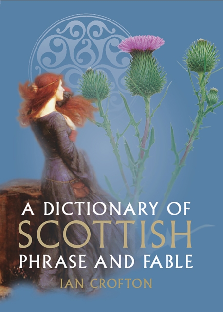 A Dictionary of Scottish Phrase and Fable, Hardback Book