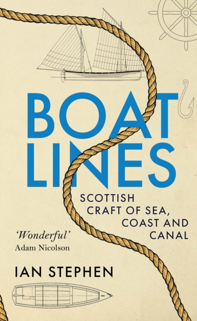 Boatlines : Scottish Craft of Sea, Coast and Canal, Hardback Book