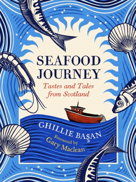 Seafood Journey : Tastes and Tales From Scotland, Hardback Book
