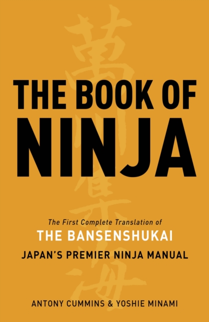 The Book of Ninja : The Bansenshukai  -  Japan's Premier Ninja Manual, Hardback Book