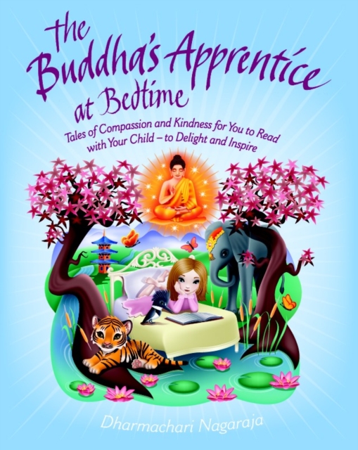The Buddha's Apprentice at Bedtime : Tales of Compassion and Kindness for You to Read with Your Child - to Delight and Inspire, Paperback / softback Book
