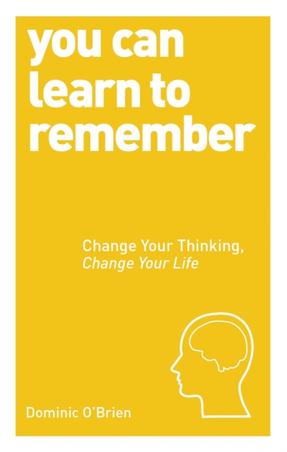 You Can Learn to Remember : Change Your Thinking, Change Your Life, Paperback / softback Book
