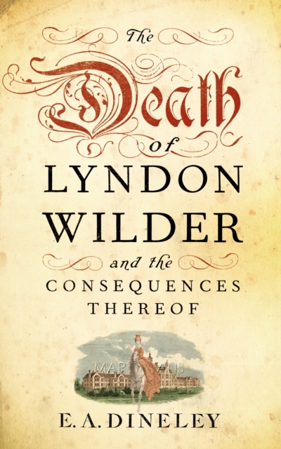 The Death of Lyndon Wilder and the Consequences Thereof, EPUB eBook