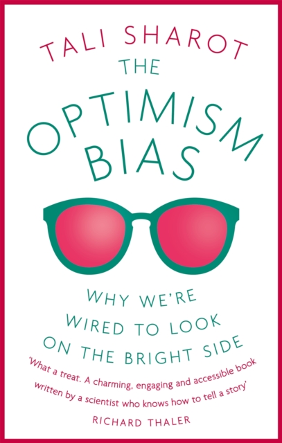 The Optimism Bias : Why we're wired to look on the bright side, Paperback / softback Book