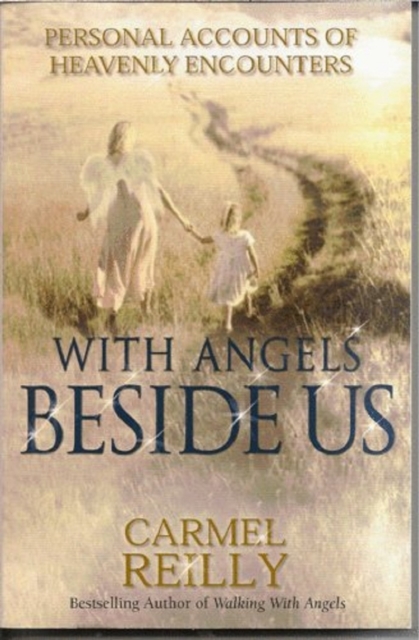 With Angels Beside Us : Personal Accounts of Heavenly Encounters, EPUB eBook
