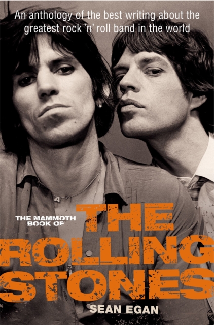 The Mammoth Book of the Rolling Stones : An anthology of the best writing about the greatest rock ‘n' roll band in the world, Paperback / softback Book