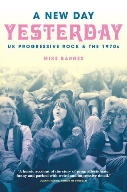 A New Day Yesterday : UK Progressive Rock & the 1970s, Paperback / softback Book