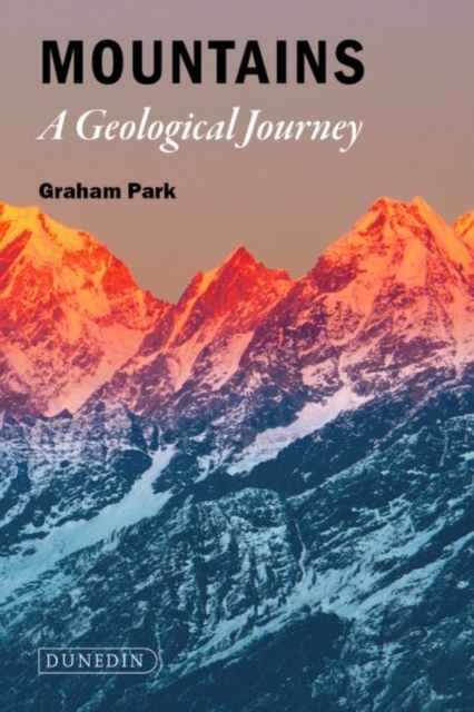 Mountains : The origins of the Earth’s mountain systems, Hardback Book