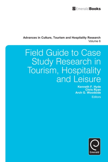 Field Guide to Case Study Research in Tourism, Hospitality and Leisure, Hardback Book