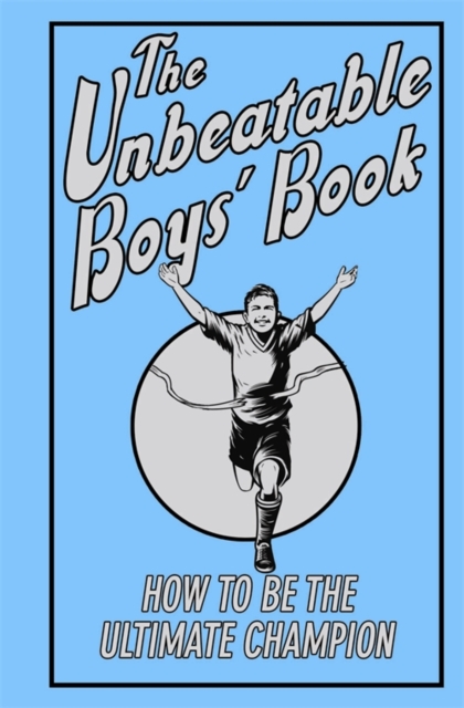 The Unbeatable Boys' Book : How to be the Ultimate Champion, EPUB eBook