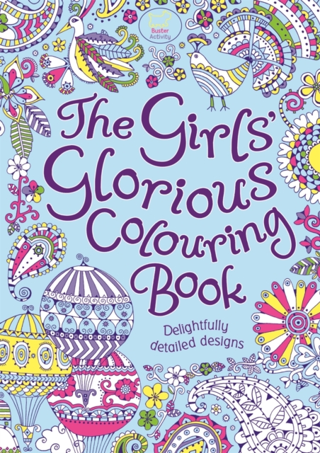 The Girls' Glorious Colouring Book : Delightfully Detailed Designs, Paperback / softback Book