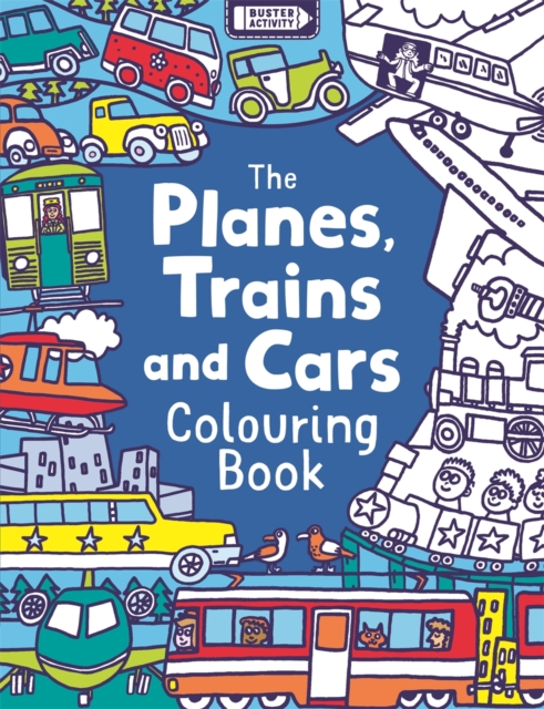 The Planes, Trains And Cars Colouring Book, Paperback / softback Book