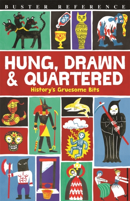 Hung, Drawn and Quartered : History's Gruesome Bits, Paperback / softback Book