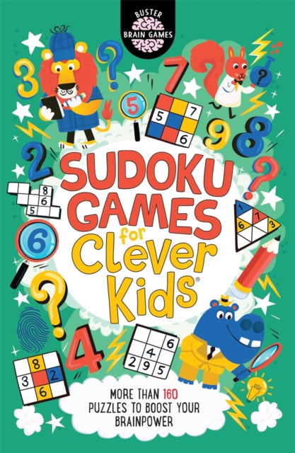 Sudoku Games for Clever Kids® : More than 160 puzzles to boost your brain power, Paperback / softback Book