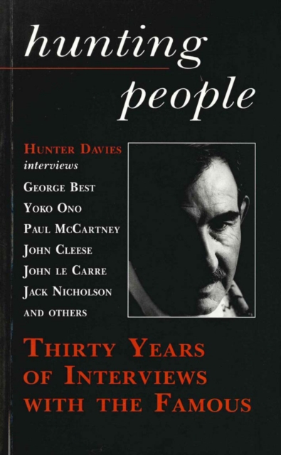 Hunting People : Thirty Years of Interviews with the Famous, EPUB eBook