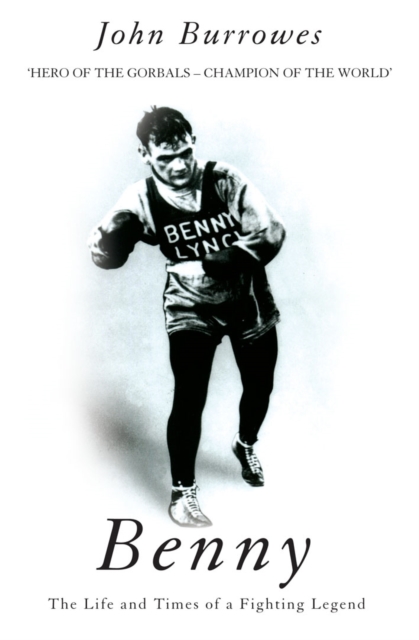 Benny : The Life And Times Of A Fighting Legend, EPUB eBook