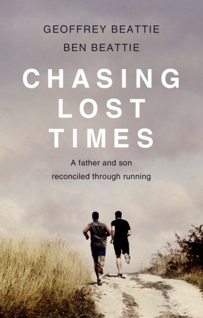 Chasing Lost Times : A Father and Son Reconciled Through Running, EPUB eBook