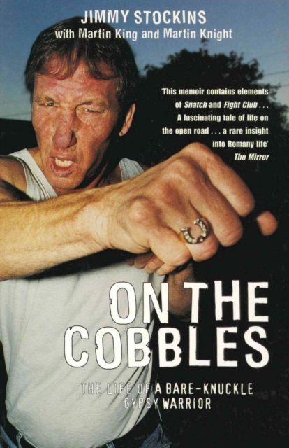 On The Cobbles : Jimmy Stockin: The Life Of A Bare Knuckled Gypsy Warrior, EPUB eBook
