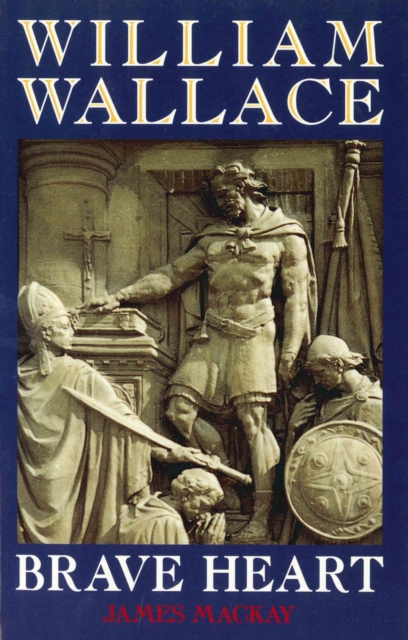 William Wallace : Brave Heart, EPUB eBook