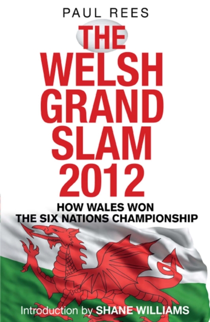 The Welsh Grand Slam 2012 : How Wales Won the Six Nations Championship, EPUB eBook