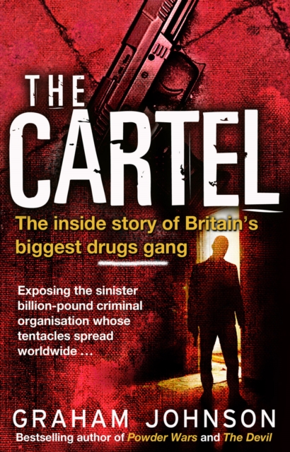 The Cartel : The Inside Story of Britain's Biggest Drugs Gang, Paperback / softback Book