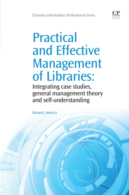 Practical and Effective Management of Libraries : Integrating Case Studies, General Management Theory and Self-Understanding, EPUB eBook
