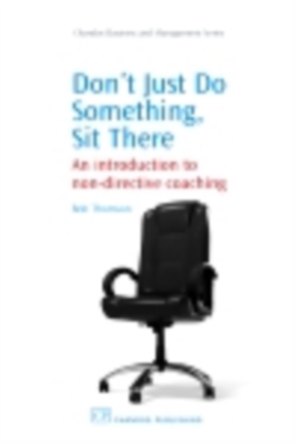 Don't Just Do Something, Sit there : An Introduction to Non-Directive Coaching, PDF eBook